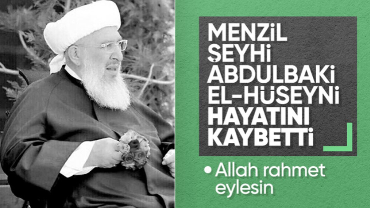 Menzil Şeyhi Seyyid Abdulbaki El-Hüseyni hayatını kaybetti