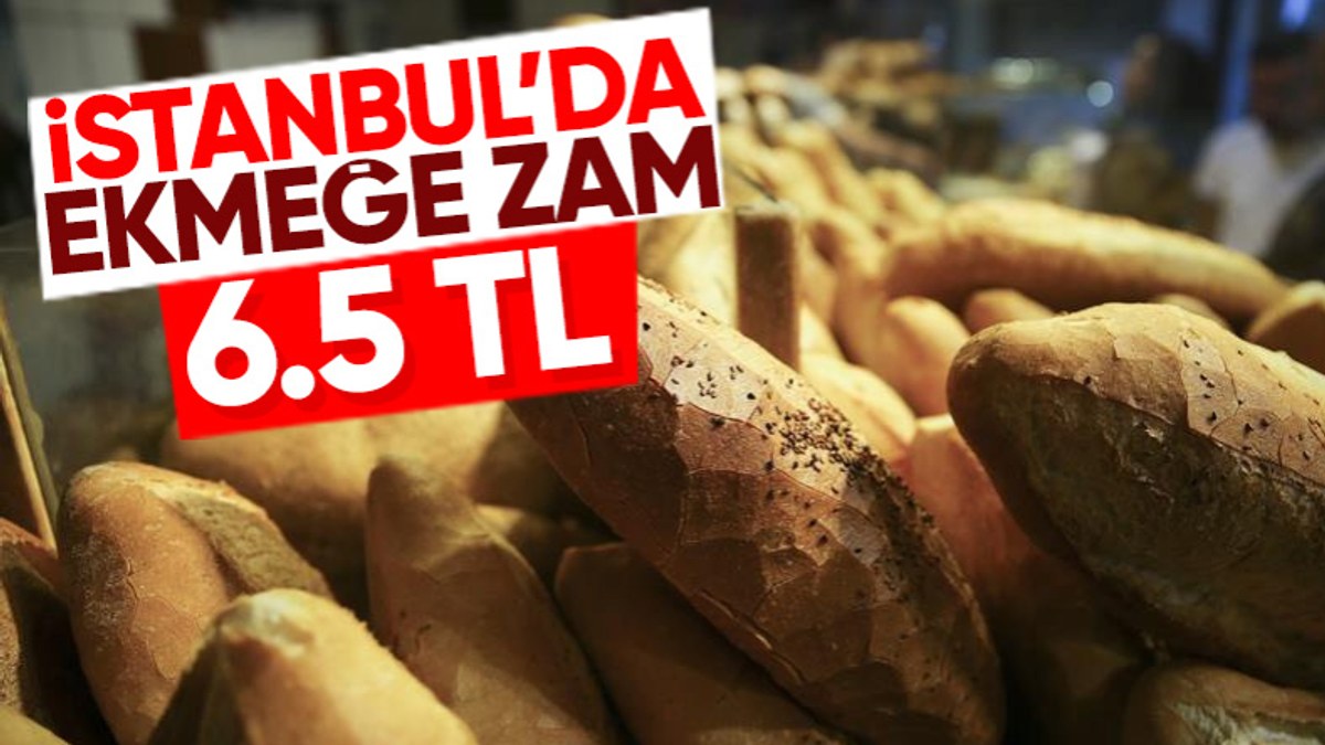 İstanbul'da İTO üyesi fırınlarda zam: 200 gram ekmeğin fiyatı 6,5 lira
