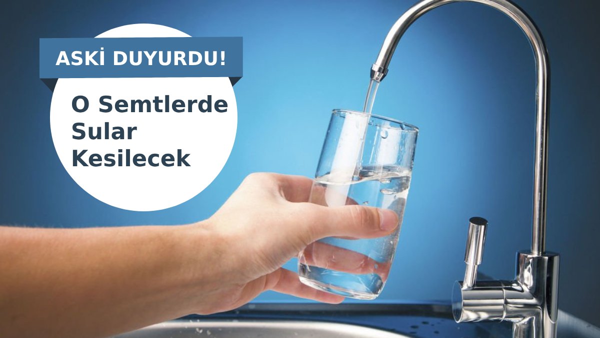 Ankara'da büyük su kesintisi: O semtlere su verilmeyecek! İşte 24 Ağustos ASKİ su kesinti listesi