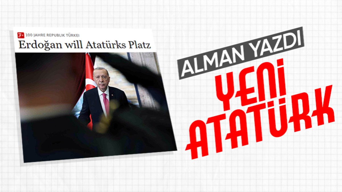 Alman basını, Cumhurbaşkanı Erdoğan'a Atatürk benzetmesi yaptı