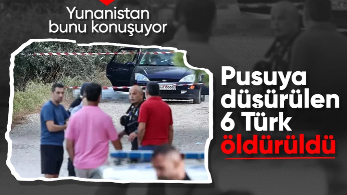 Yunanistan'da mafya hesaplaşması: 6 Türk ölü bulundu