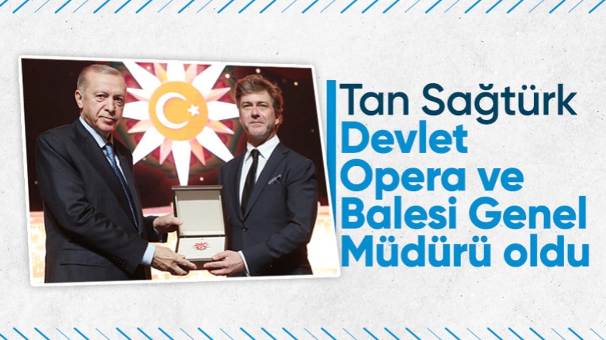 Devlet Opera ve Balesi Genel Müdürlüğü'ne Tan Sağtürk atandı
