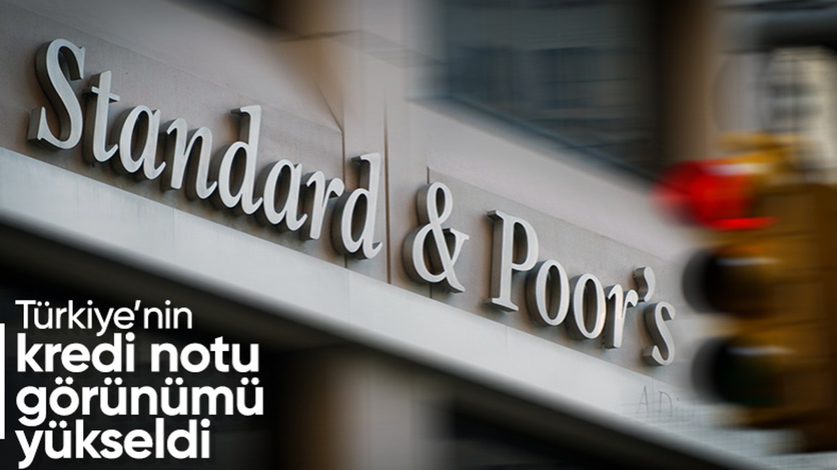 Standard & Poor's, Türkiye'nin kredi notu görünümünü yükseltti