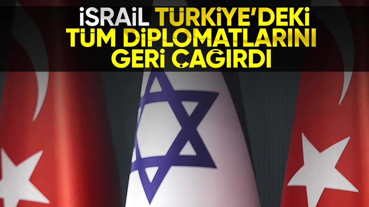 İsrail, Türkiye'deki diplomatlarını geri çağırdı