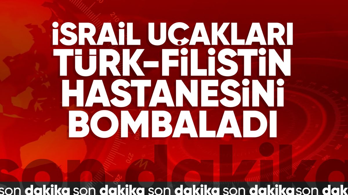 İsrail Gazze'de Türk-Filistin Hastanesi'ni bombaladı