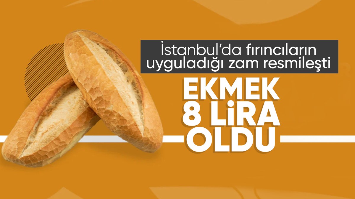 İstanbul'da ekmeğe zam! 200 gramı 8 TL oldu