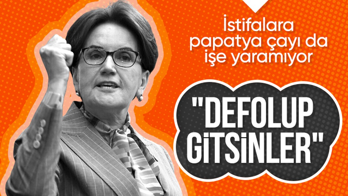 İyi Parti'de sular durulmuyor: Meral Akşener 'defolup gitsinler' dedi