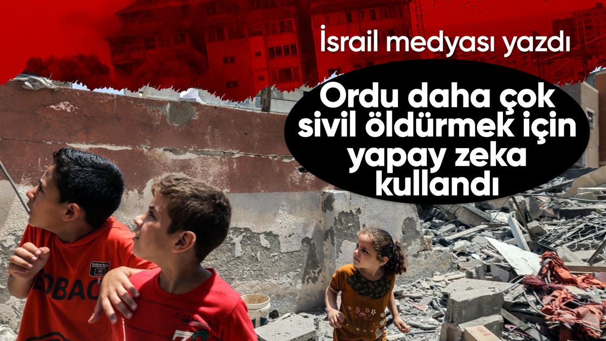 İsrail ordusu, yapay zeka sayesinde daha çok sivil öldürdü