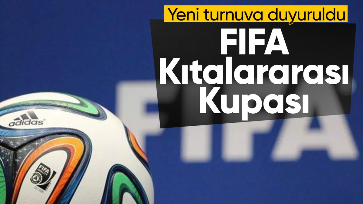 FIFA'dan yeni organizasyon: Kıtalararası Kupa