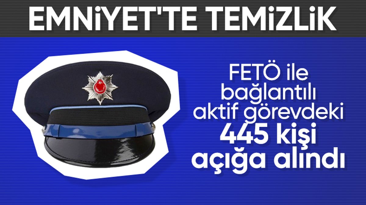 Emniyet'te FETÖ operasyonu: 445 kişi açığa alındı