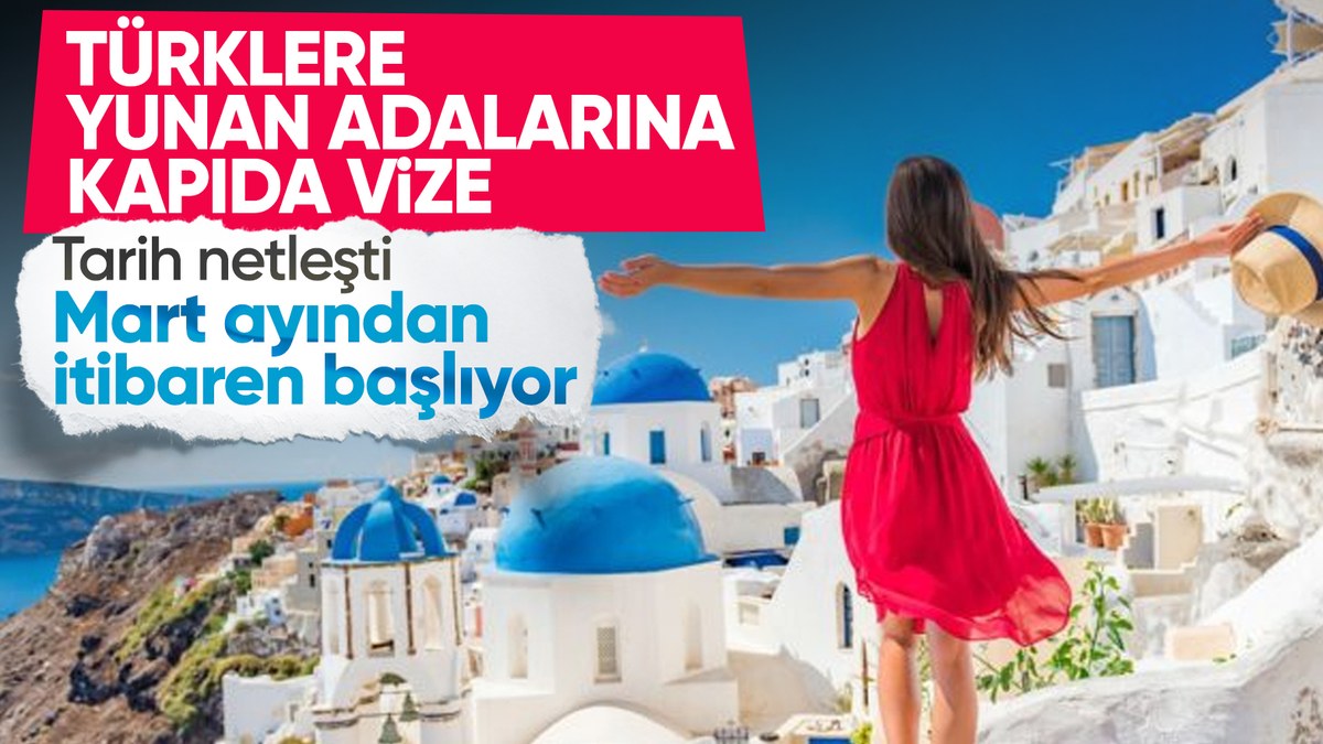 Yunanistan'dan Türk vatandaşlarına 7 günlük turist vizesi! Mart ayından itibaren başlıyor