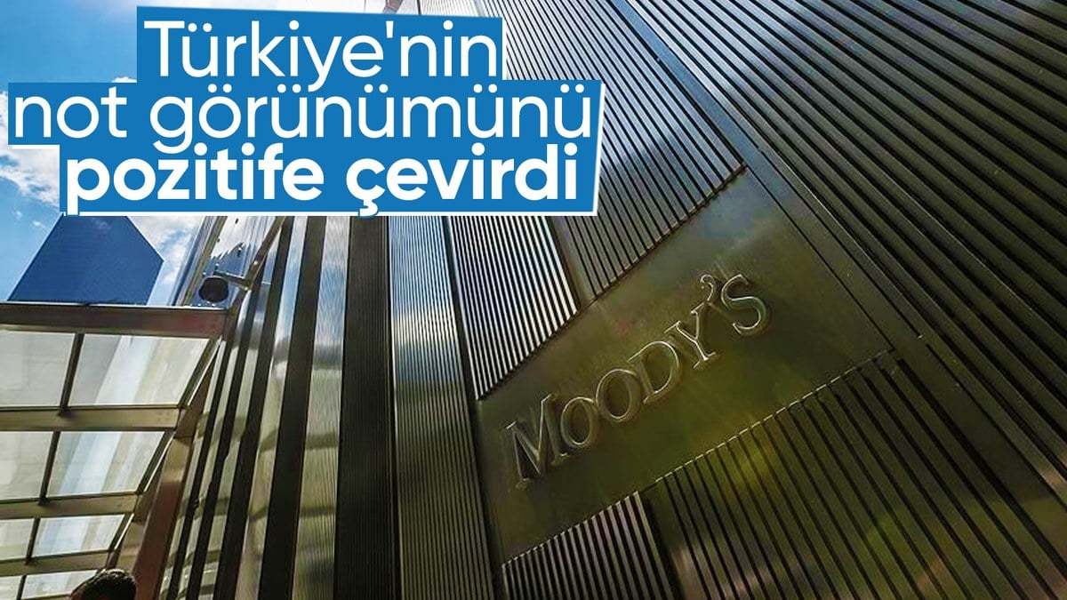 Moody's Türkiye'nin kredi görünümünü pozitife yükseltti