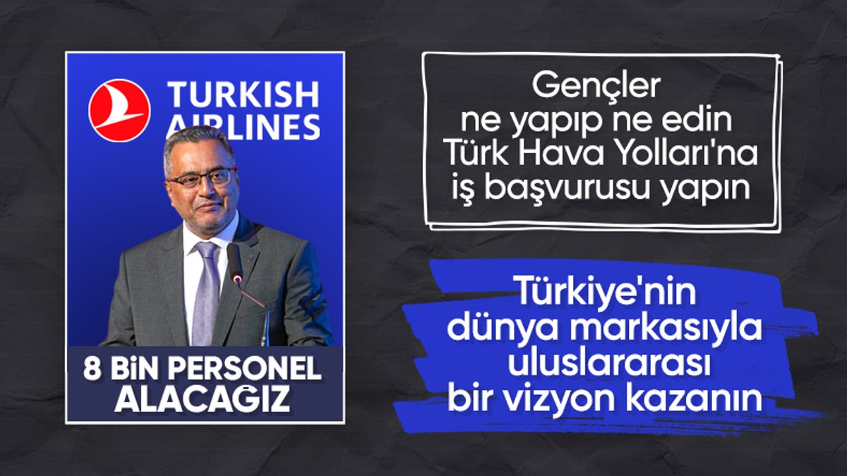 THY Yönetim Kurulu Başkanı Ahmet Bolat açıkladı! Bu yıl 8 bin personel alınacak
