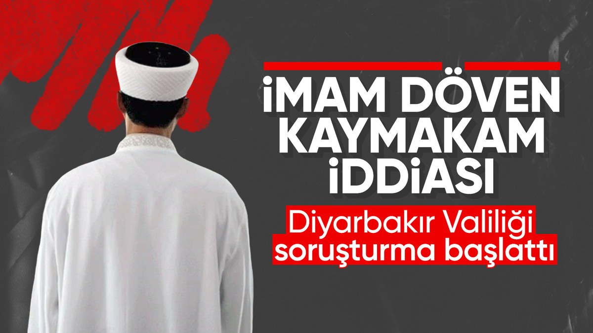 Diyarbakır'da kaymakamın imamı darbettiği iddiası: Soruşturma başlatıldı