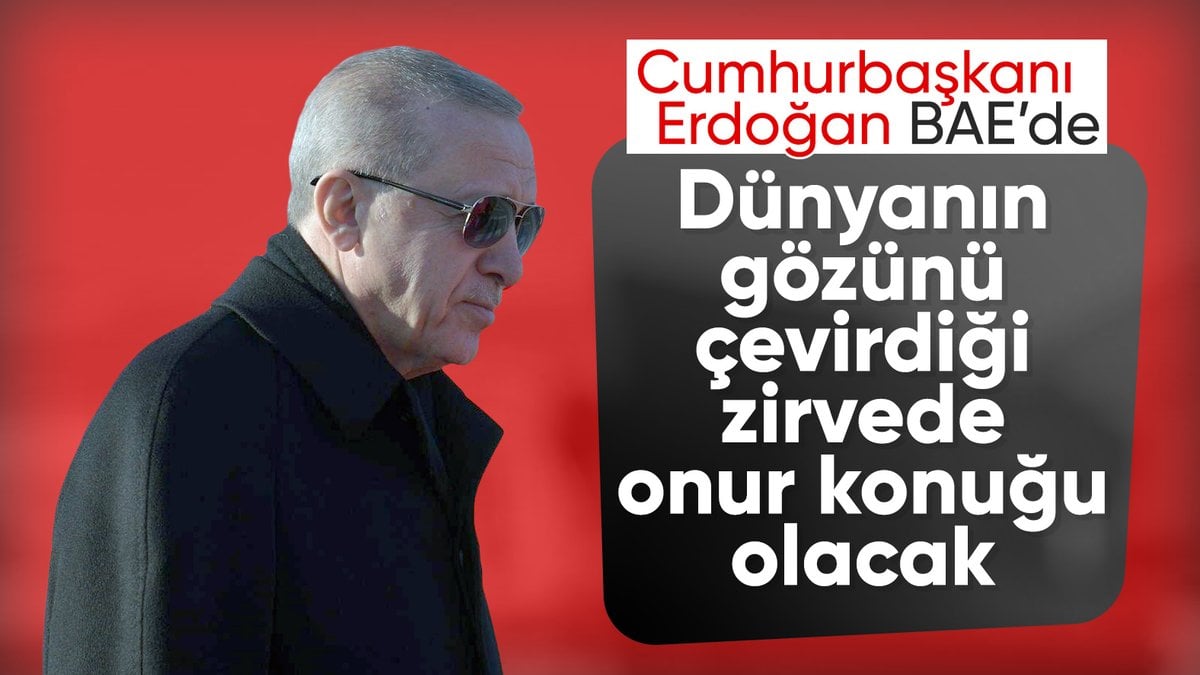 Cumhurbaşkanı Erdoğan, BAE'de: Dünya Hükümetler Zirvesi'nde onur konuğu olacak