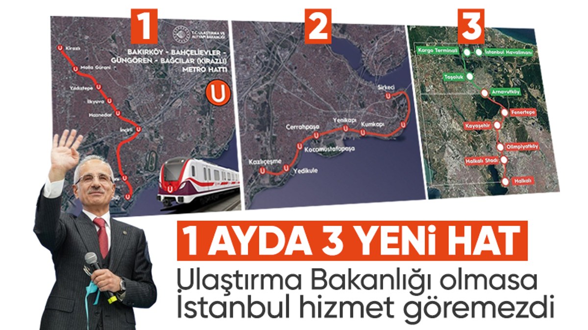 Ulaştırma Bakanlığı'ndan İstanbul'a dev hizmet! 1 ayda ulaşımda 3 hat açıldı