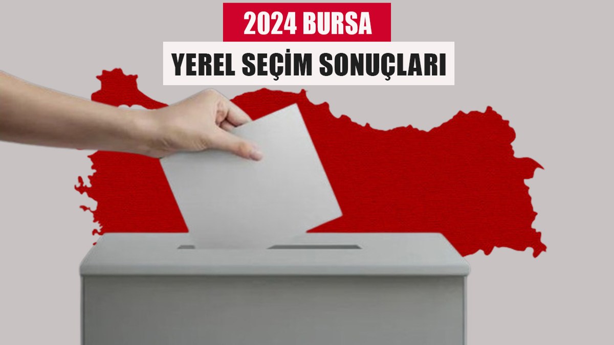 BURSA YEREL SEÇİM SONUÇLARI 2024: Bursa Belediye Başkanı kim oldu? Bursa Büyükşehir Belediyesi hangi parti?
