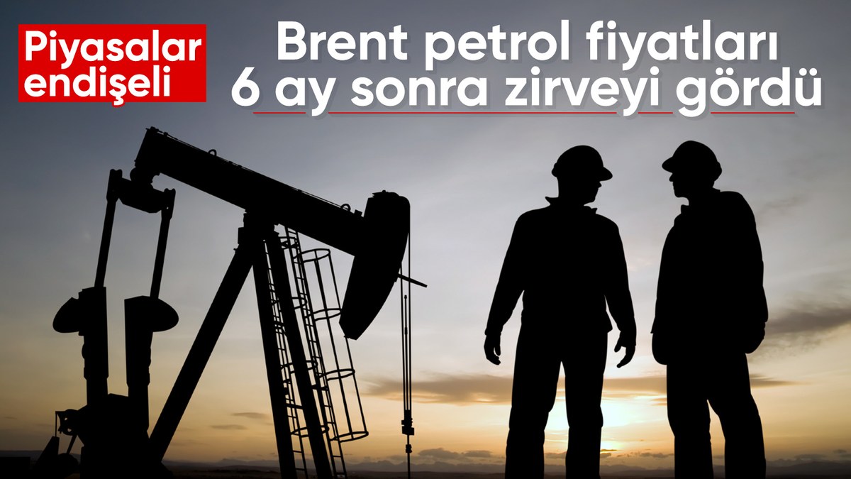 Brent petrolün varil fiyatı 6 ay sonra yeniden 90 doların üstüne çıktı