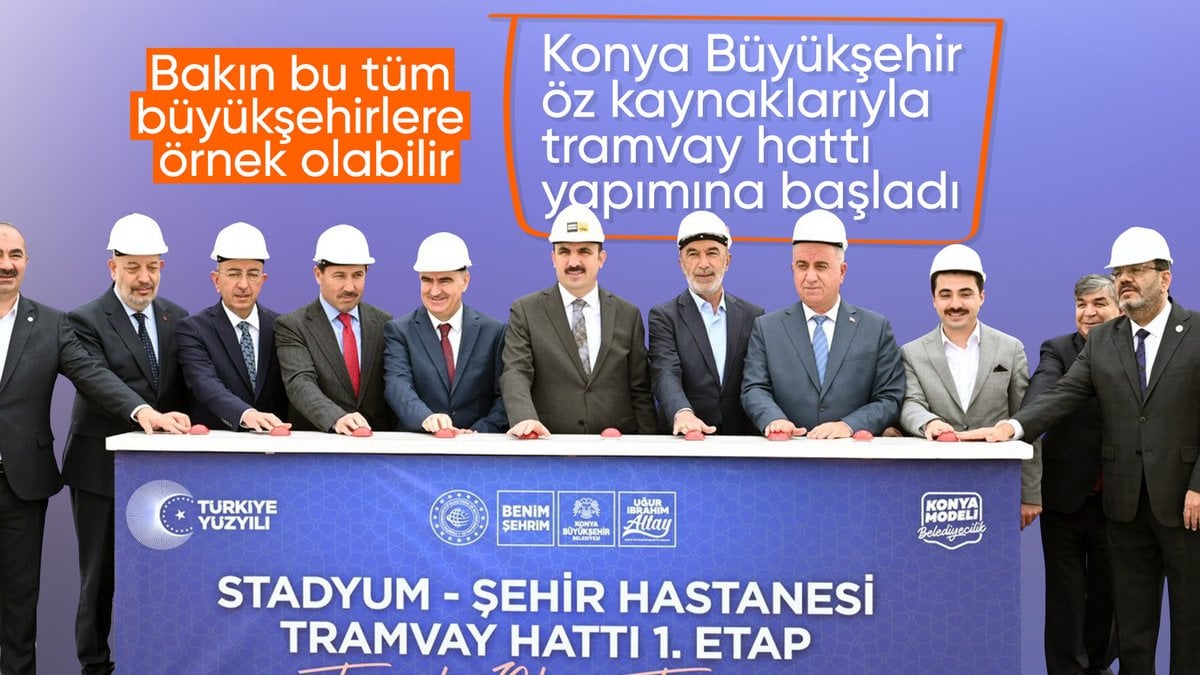 Konya'da Stadyum-Şehir Hastanesi Tramvay Hattı 1. Etabının temeli atıldı