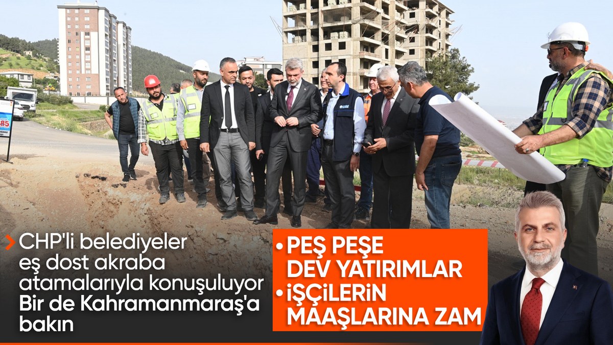 Kahramanmaraş, yeni başkan Görgel'in büyük projeleriyle yeni çehresine kavuşuyor
