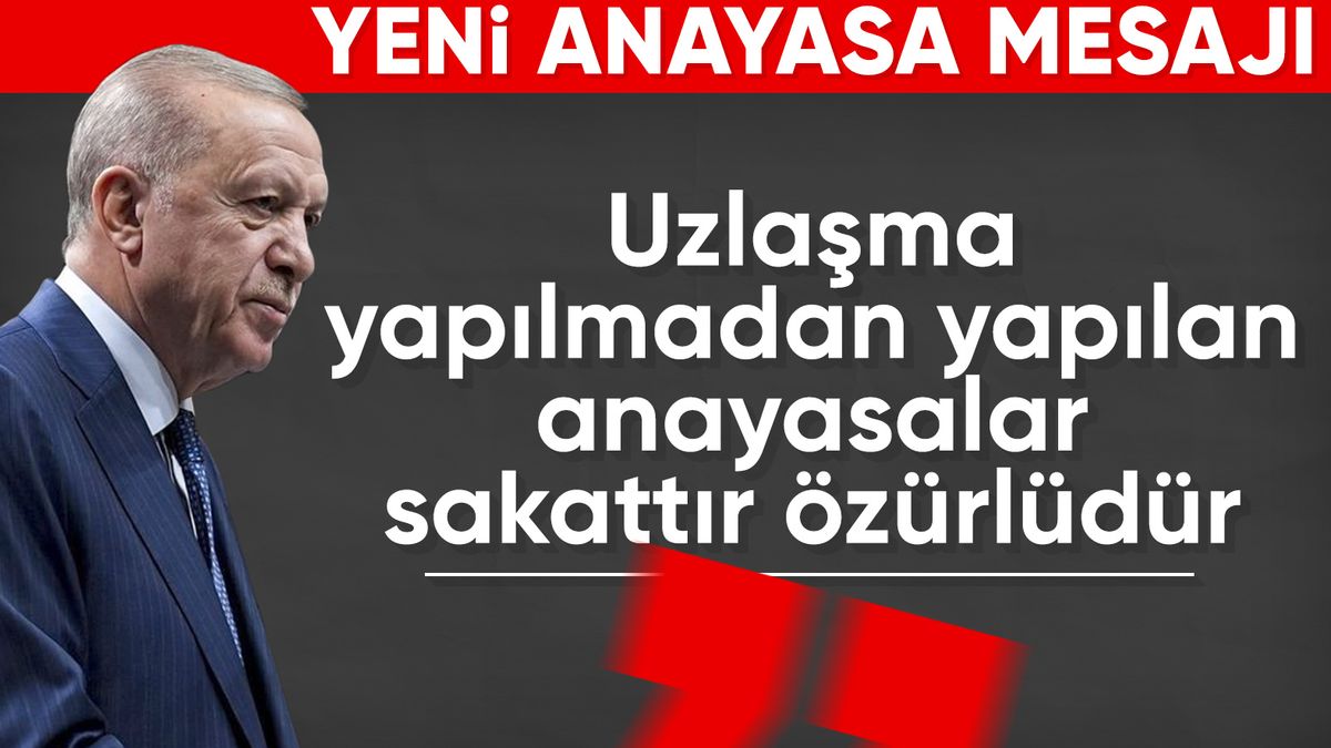Cumhurbaşkanı Erdoğan'dan yeni anayasa mesajı