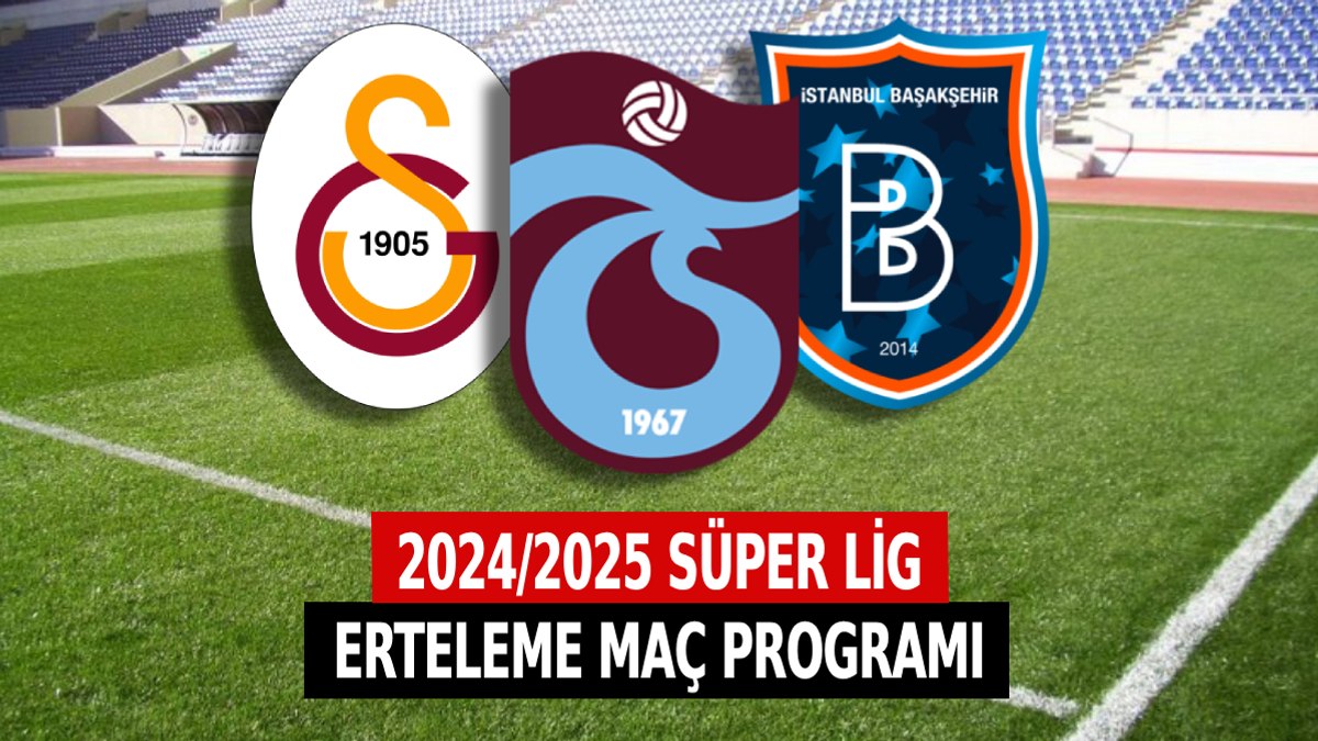 Süper Lig 2024 erteleme maçları ne zaman? Galatasaray, Trabzonspor, Başakşehir 3. hafta fikstür