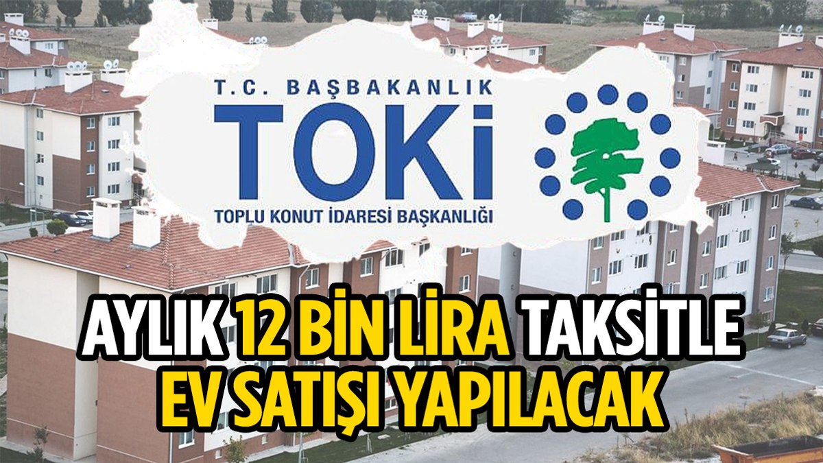 100 bin TL’si olan ev sahibi oluyor! TOKİ duyurdu: 12 bin TL taksitle konut satışı yapılacak