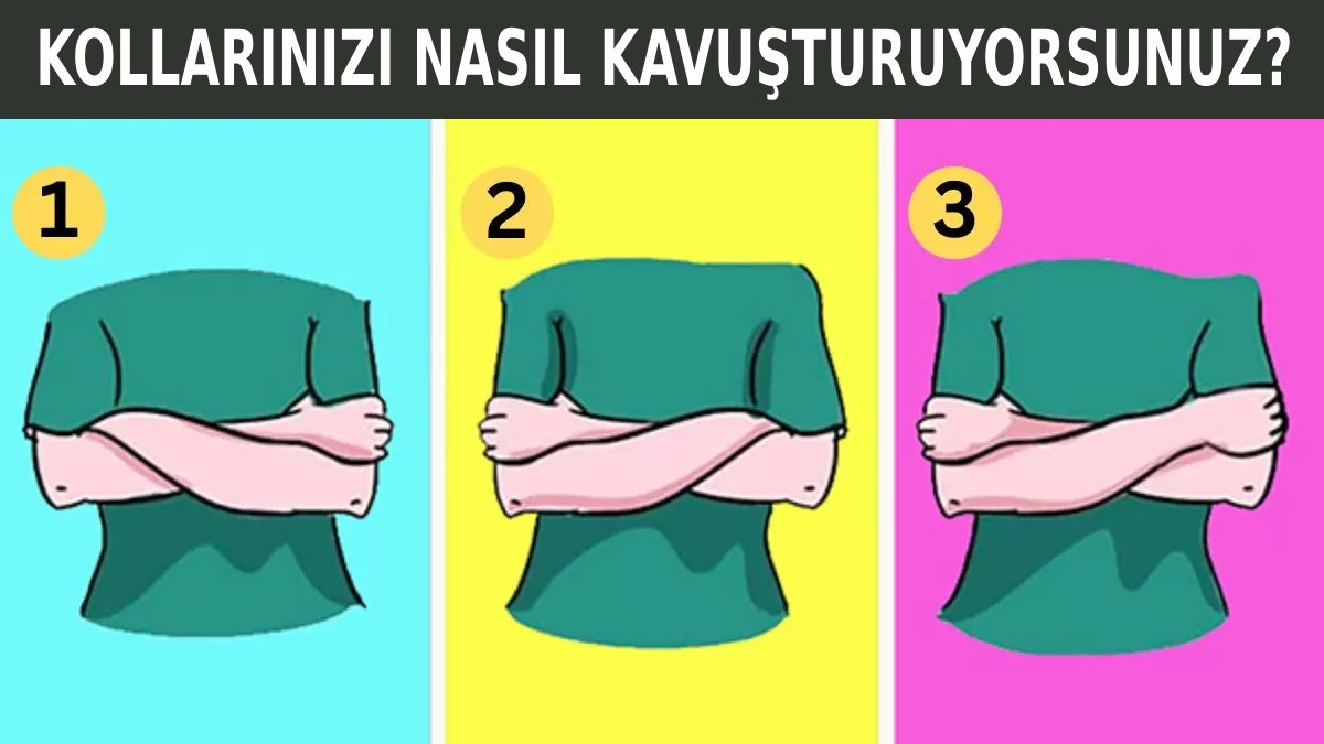 Kişilik Testi: Kollarınızı Kavuşturma Şeklinize Göre Nasıl Birisiniz?