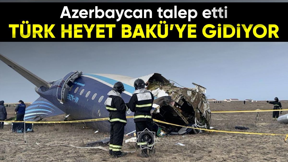 Kazakistan’daki uçak kazasını araştırmak için Azerbaycan’a Türkiye’den heyet gidiyor