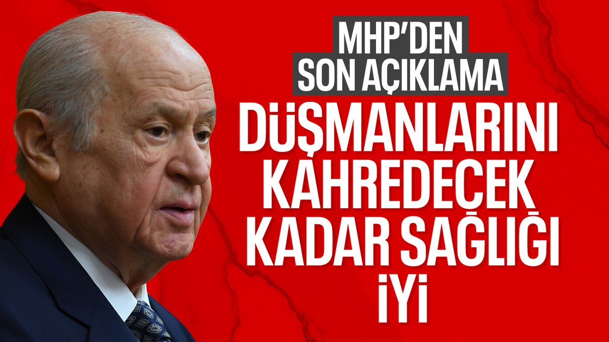 Devlet Bahçeli'nin sağlık durumu hakkında son durum