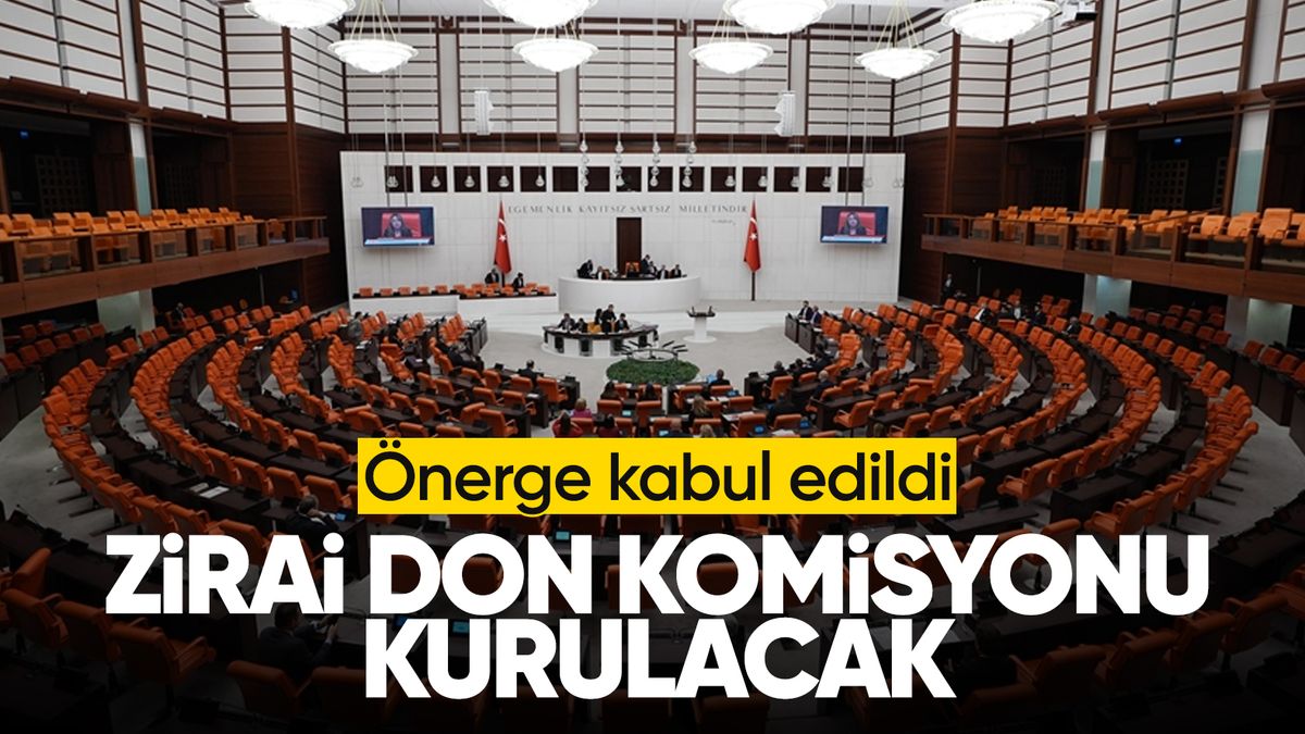 Zirai don önergesi TBMM’de kabul edildi
