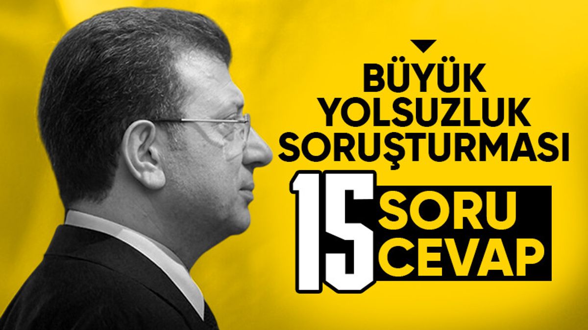 İBB’ye yönelik yolsuzluk soruşturmasında yaşananlar: 15 soru 15 cevap