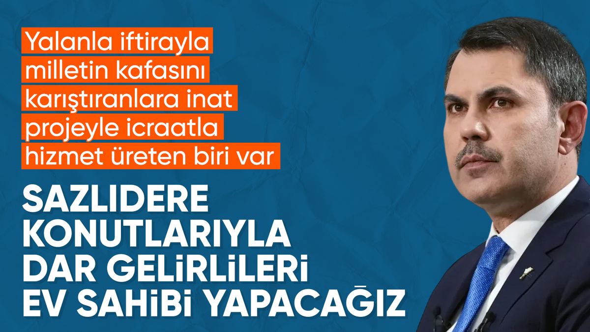 Murat Kurum, Sazlıdere konutları iddialarına cevap verdi Murat Kurum, Sazlıdere konutları iddialarına cevap verdi