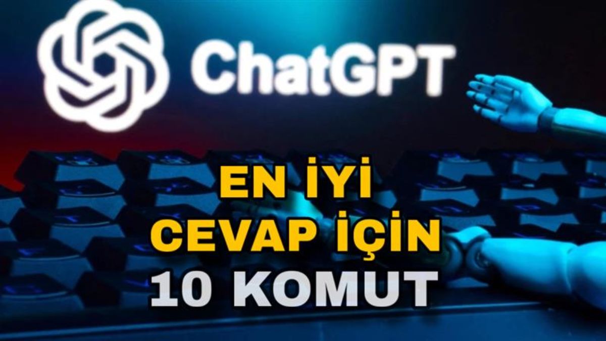 ChatGPT'den daha iyi yanıt almak için 10 komut