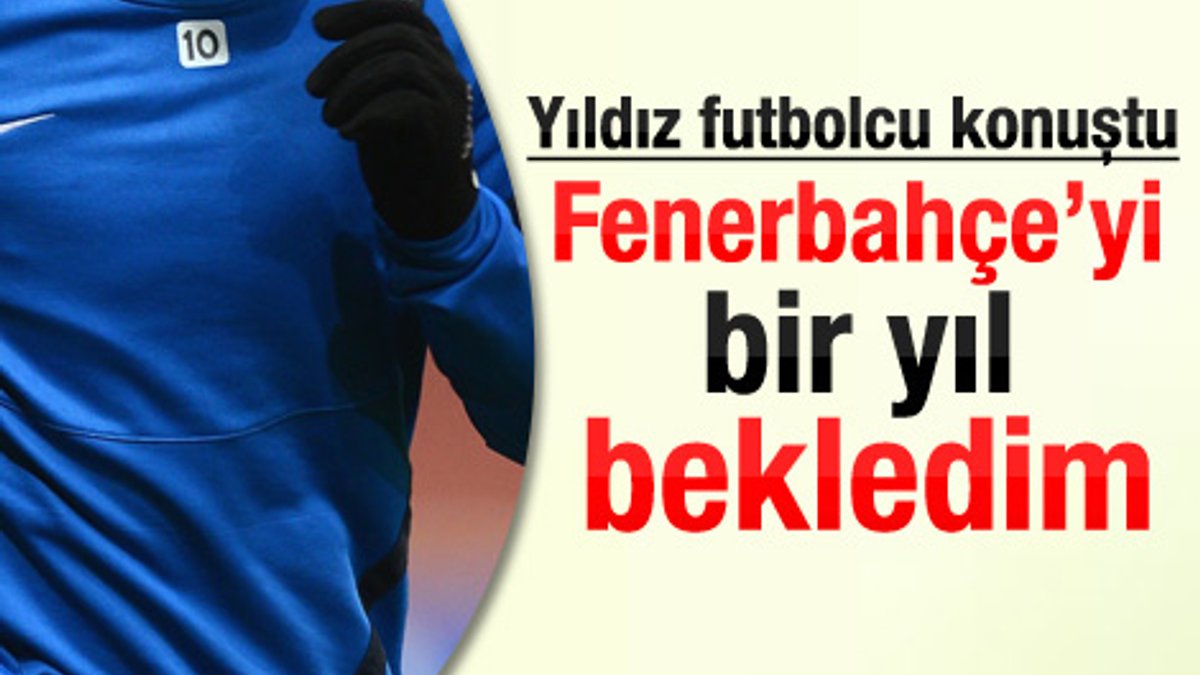 Belhanda: Fenerbahçe'yi bir yıl bekledim