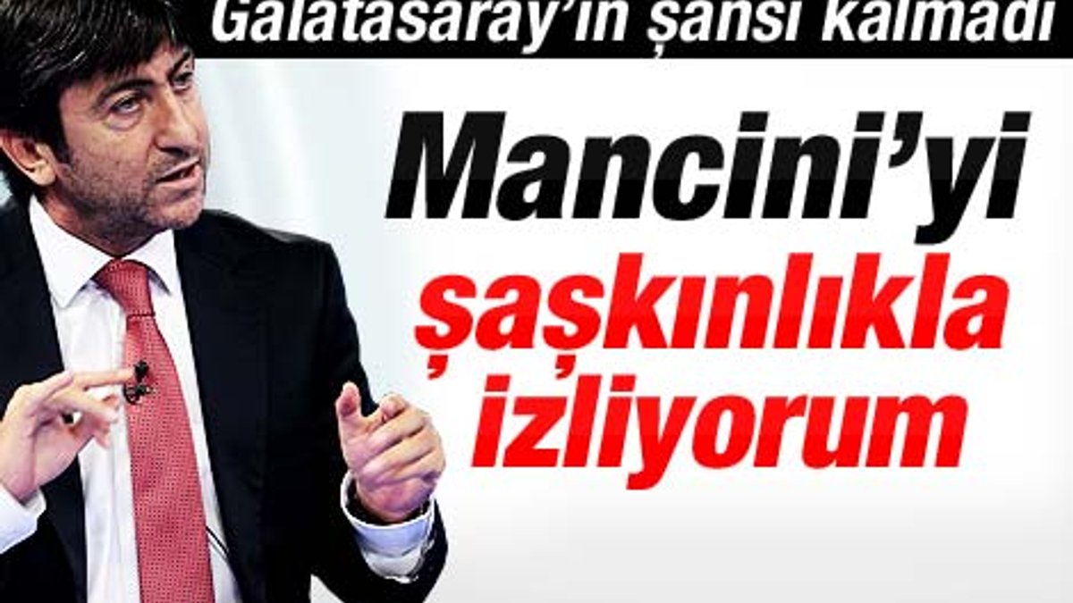 Rıdvan Dilmen: Mancini'yle konuşmak istiyorum