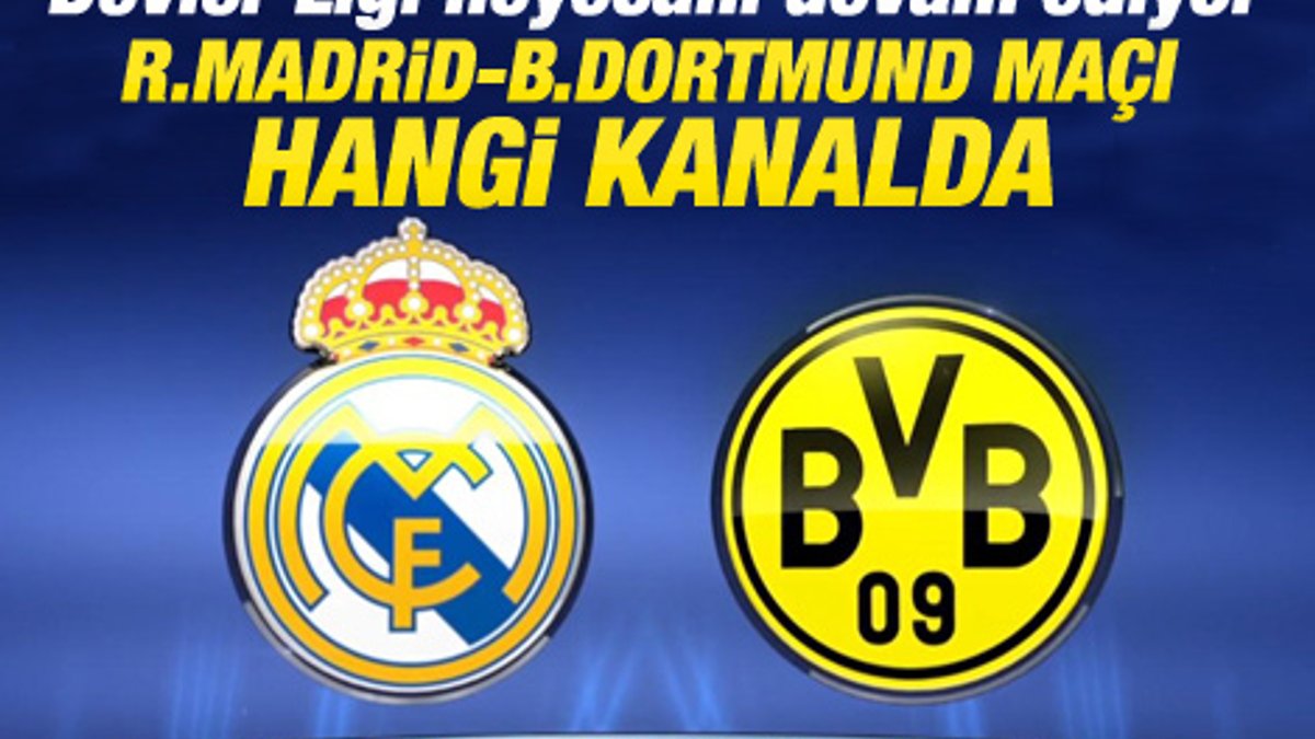 Real Madrid-Borussia Dortmund maçı hangi kanalda