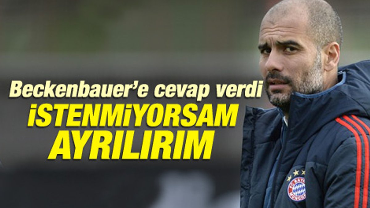 Guardiola'dan Beckenbauer'e: İstenmiyorsam ayrılırım