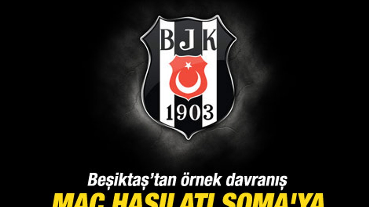 Beşiktaş maç gelirlerini Soma'ya bağışlayacak