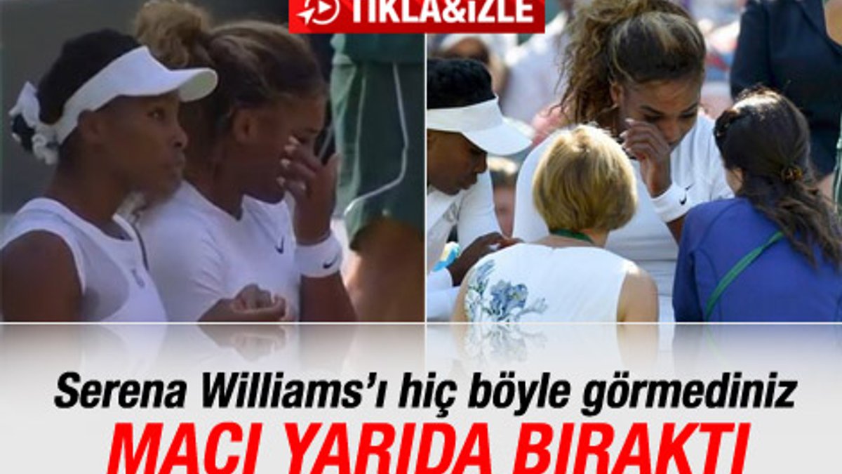 Rahatsızlanan Serena Williams maça devam edemedi