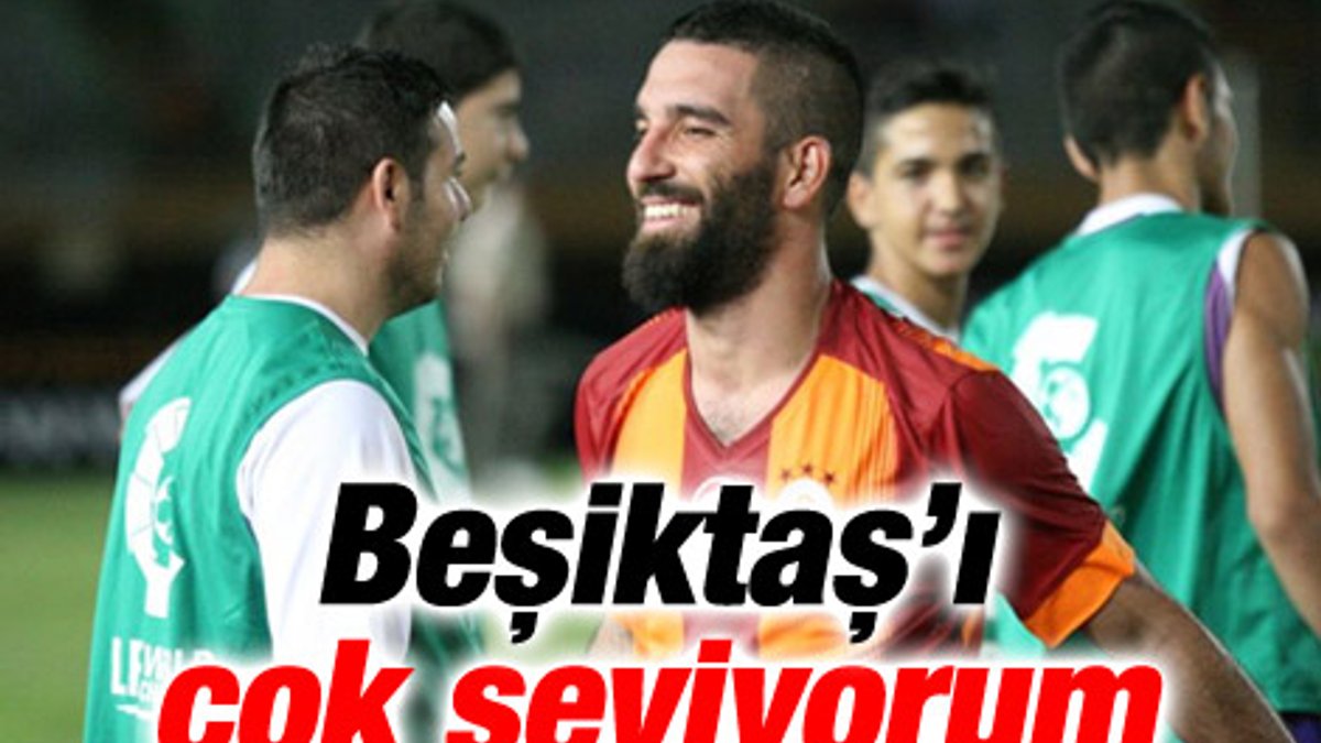 Arda Turan: Beşiktaş'ı çok seviyorum