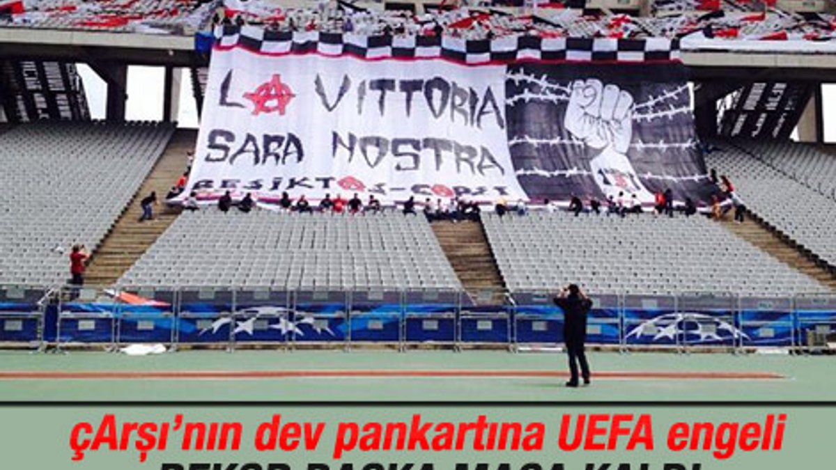 Beşiktaş taraftarının dev pankartına UEFA engeli