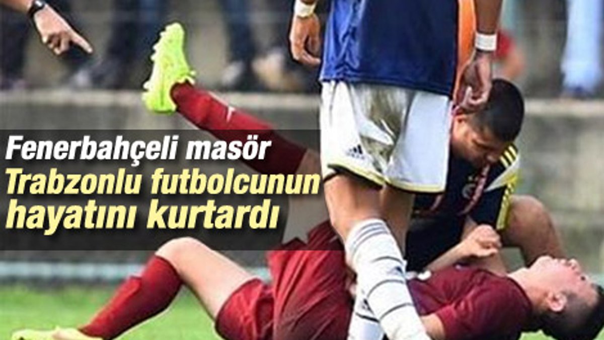 Fenerbahçeli masör Trabzonlu oyuncunun hayatını kurtardı