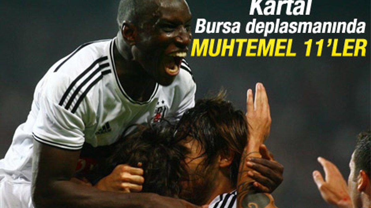 Bursaspor - Beşiktaş maçı muhtemel 11'leri