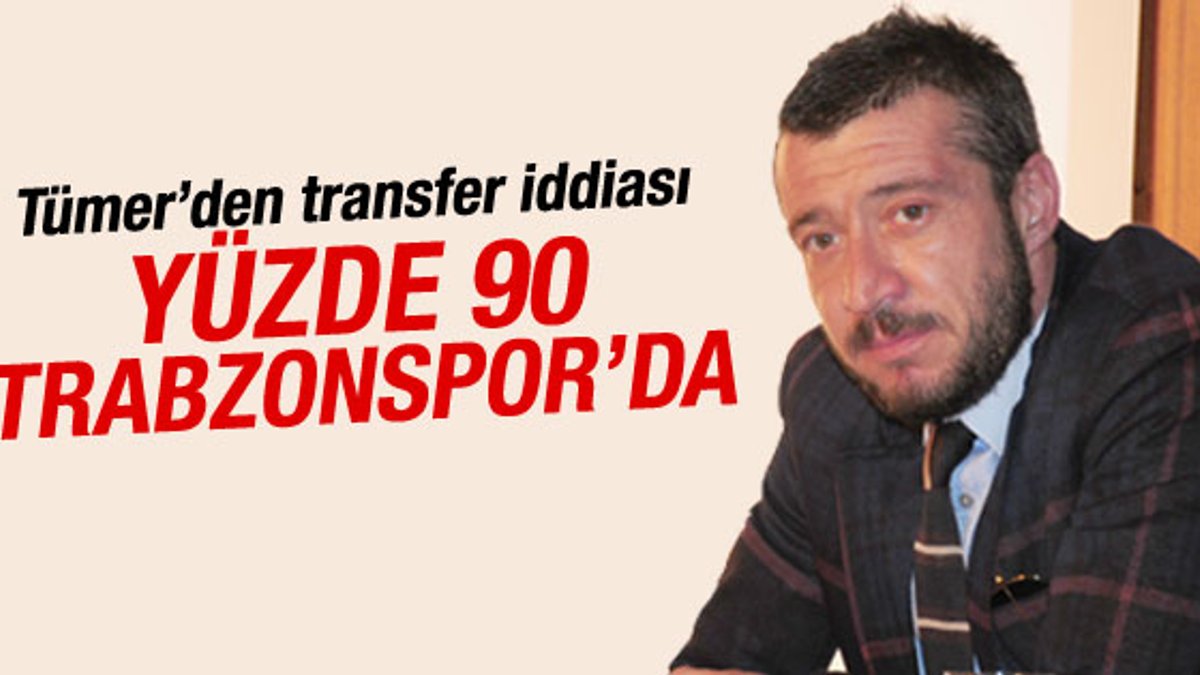 Tümer'den transfer iddiası: Yüzde 90 Trabzonspor'da