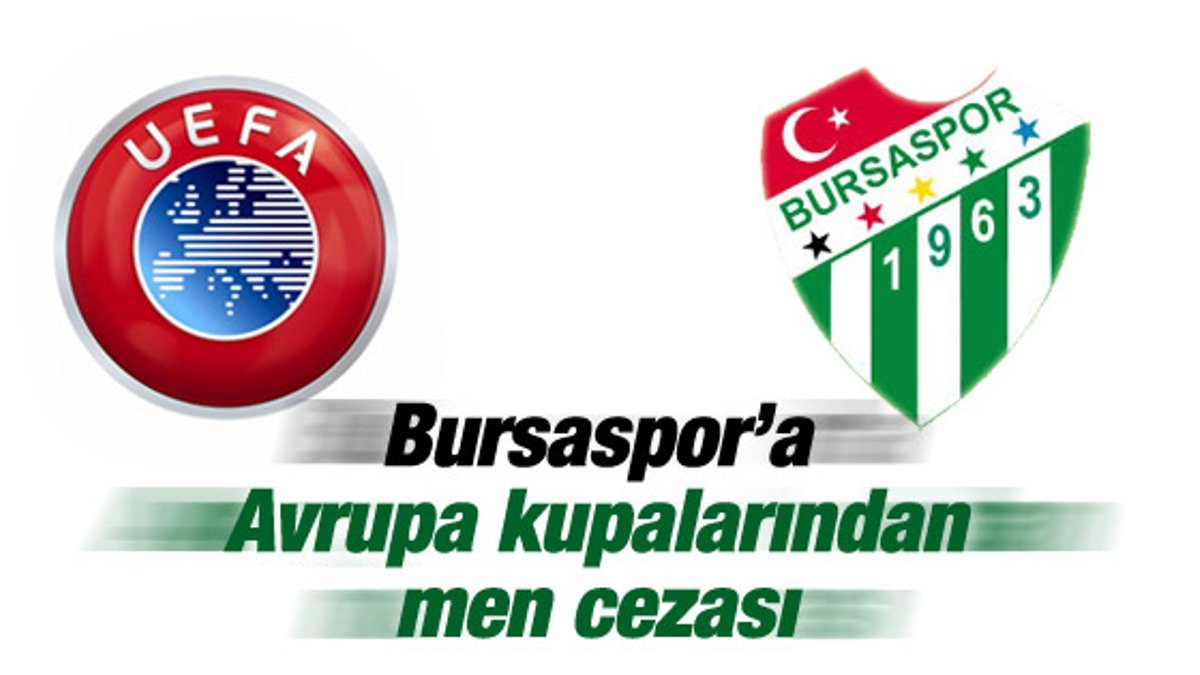 UEFA'dan Bursaspor'a 1 yıl men cezası