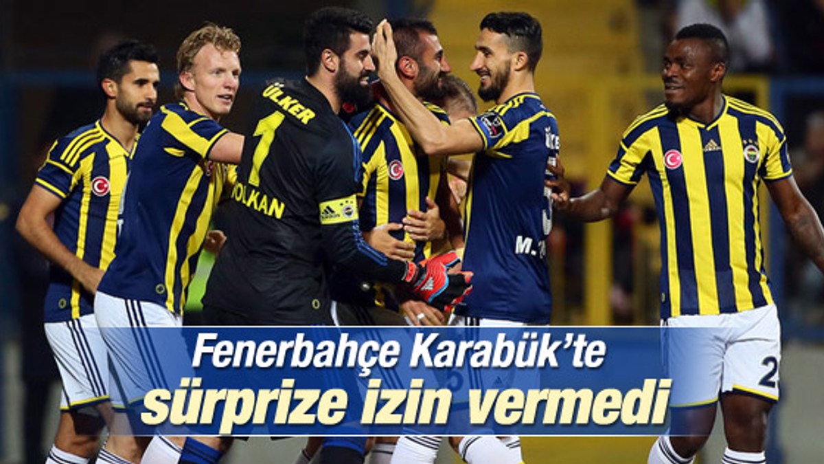 Fenerbahçe deplasmanda K.Karabükspor'u mağlup etti
