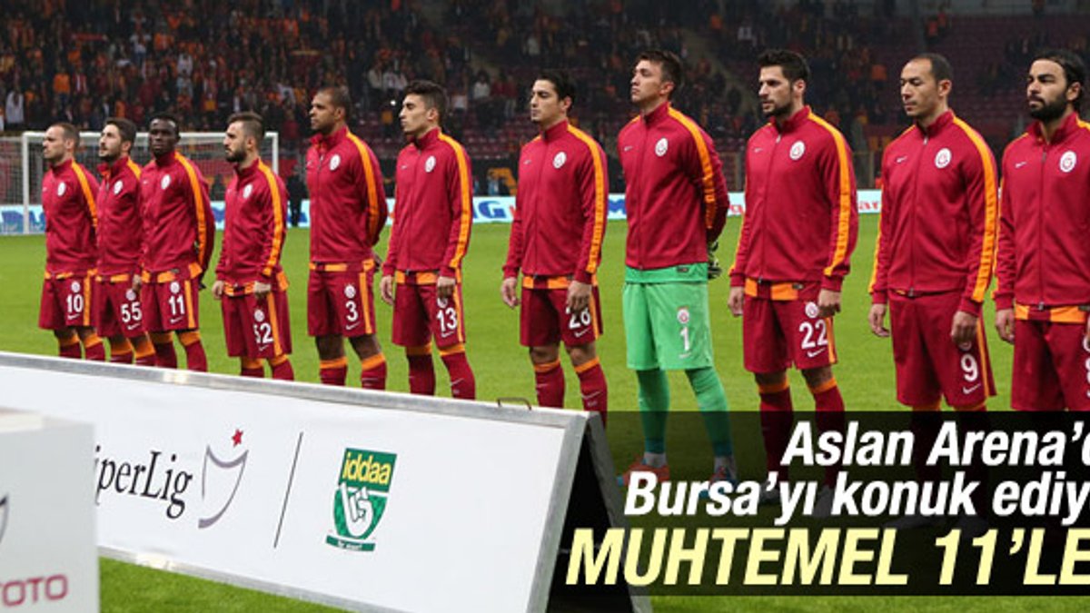 Galatasaray - Bursaspor maçı muhtemel 11'leri