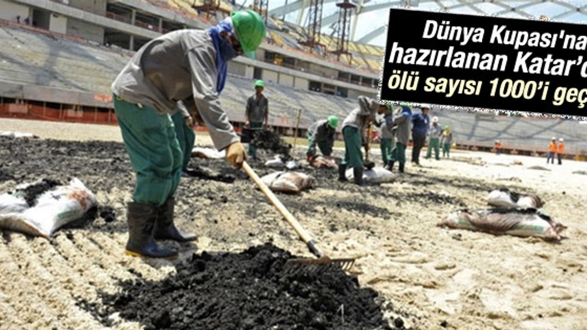 Katar'da 1200 işçi stat inşaatında öldü