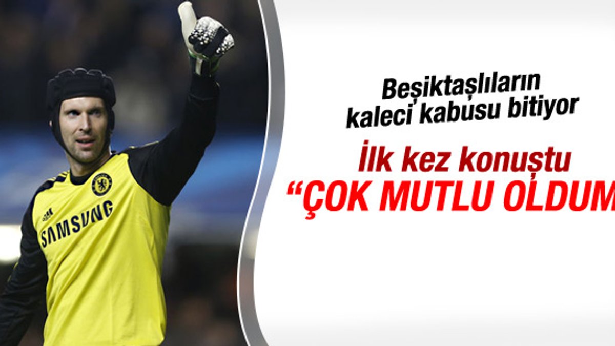 Cech'ten taraftarı heyecanlandıracak Beşiktaş açıklaması